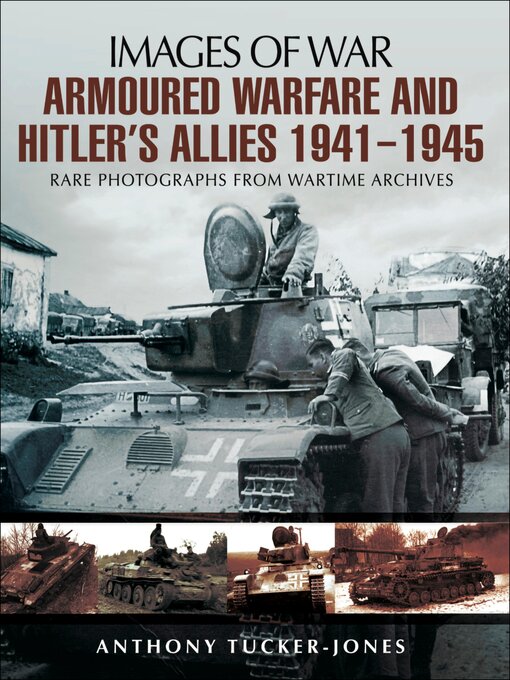 Title details for Armoured Warfare and Hitler's Allies, 1941–1945 by Anthony Tucker-Jones - Wait list